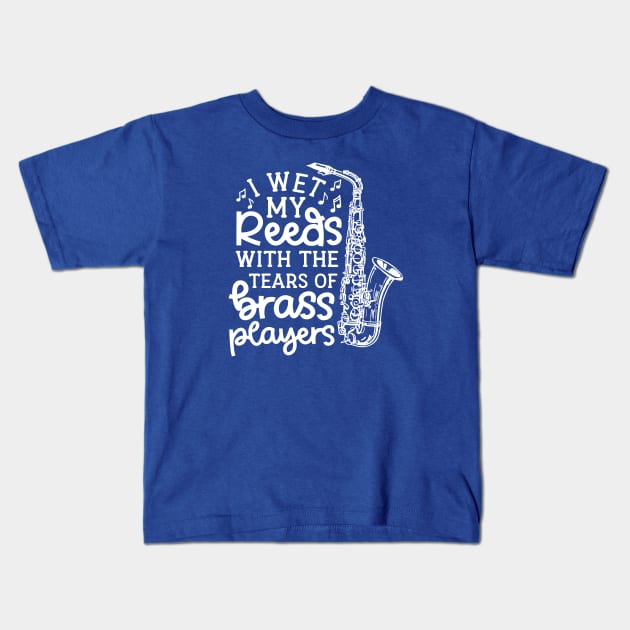 I Wet My Reeds With The Tears Of Brass Players Marching Band Cute Funny Kids T-Shirt by GlimmerDesigns